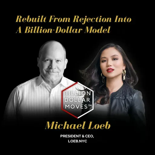 Rebuilt From Rejection Into a Billion-Dollar Model w/ Michael Loeb