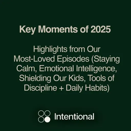 Key Moments of 2025: Highlights from Our Most-Loved Episodes (Staying Calm, Emotional Intelligence, Shielding Our Kids, Tools of Discipline + Daily Habits)