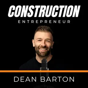 Construction Entrepreneur With Dean Barton