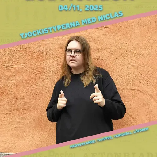 4/11, 2025 - Tjockistyperna med Niclas Löfgren