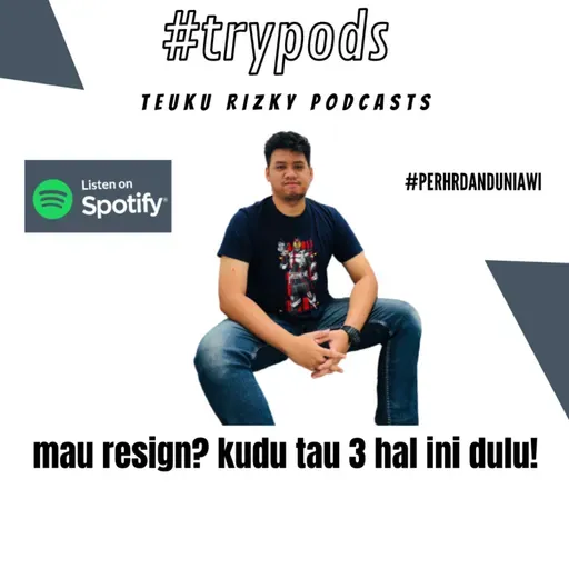 #trypods eps 10 - mau resign? kudu tau 3 hal ini dulu!