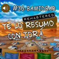 (REMASTERIZADA)-Te lo Resumo con Torá #36 -BAMIDBAR