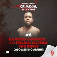 PADRASTO É EXECUTADO APÓS MORTE DE MENINO DE 8 ANOS - CASO MENINO ARTHUR - IC TRUE CRIME #006