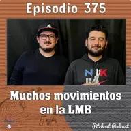 "Episodio 375: Muchos movimientos en la LMB"