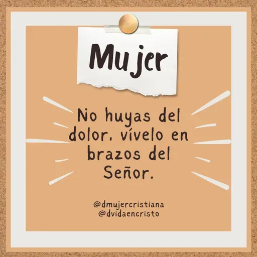 Mujer, no huyas del dolor, vívelo en brazos del Señor 