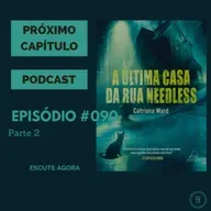 Próximo Capítulo 9 - #090 - A última casa da rua Needless - Parte 2