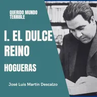 1.11. Querido Mundo Terrible - El Dulce Reino - Hogueras.