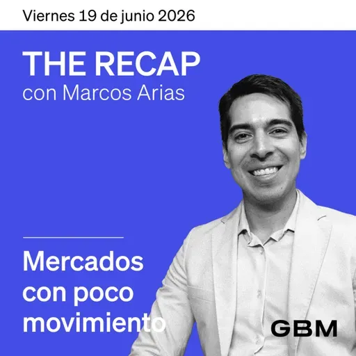THE RECAP 19-06-26 |Mercados con poco movimiento.