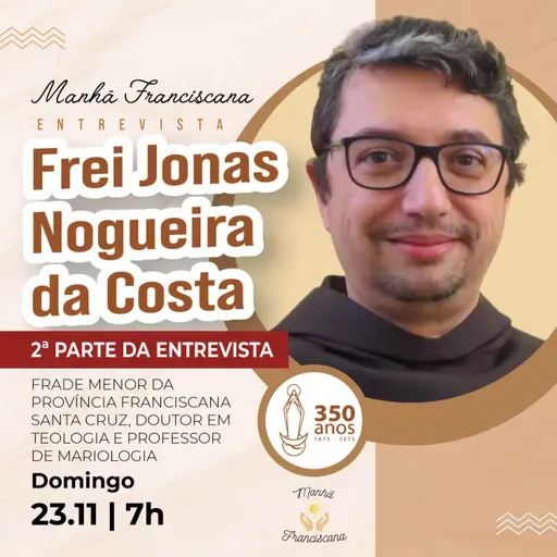 Manhã Franciscana | Programa 344 | 23.11.2025