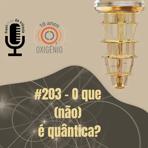 #203 – O que (não) é quântica?