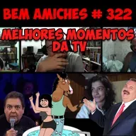 Bem Amiches 322 - Melhores momentos da TV