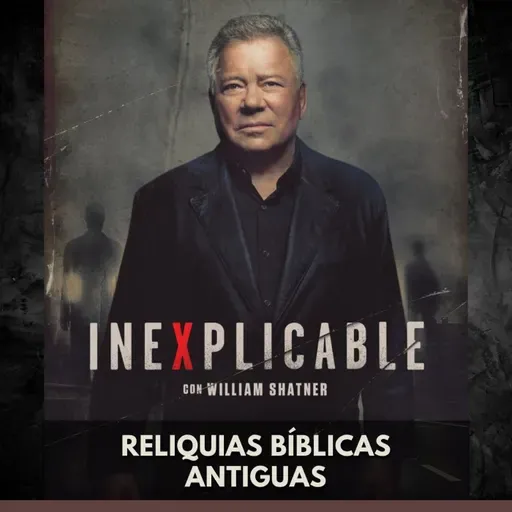 Inexplicable - Reliquias Bíblicas Antiguas