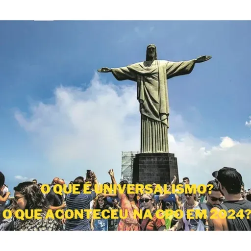 O QUE É UNIVERSALISMO, RETROSPECTIVA CPO 2024