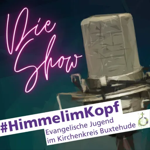 #HimmelimKopf - Die Show Episode 3