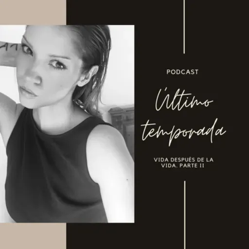 ¡Último de la Temporada! Vida después de la vida. PARTE 2 |ep 18