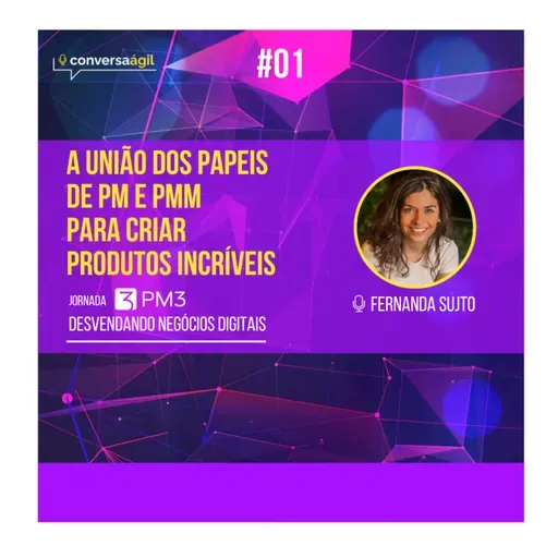 #DND.01 - A união dos papéis de PM e PMM para criar produtos incríveis c/ Fernanda Sujto