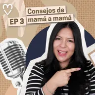 PODCAST | Consejos de Mamá a Mamá - Diana Blanquel