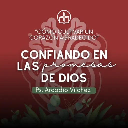 Confiando en las promesas de Dios - Ps. Arcadio Vílchez