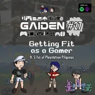 Gaiden #27 | Getting Fit as a Gamer ft. S1lvz of Playstation Pilipinas