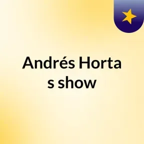 Andrés Horta's show