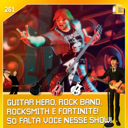Guitar Hero, Rock Band, Rocksmith e afins! | NDPP #261