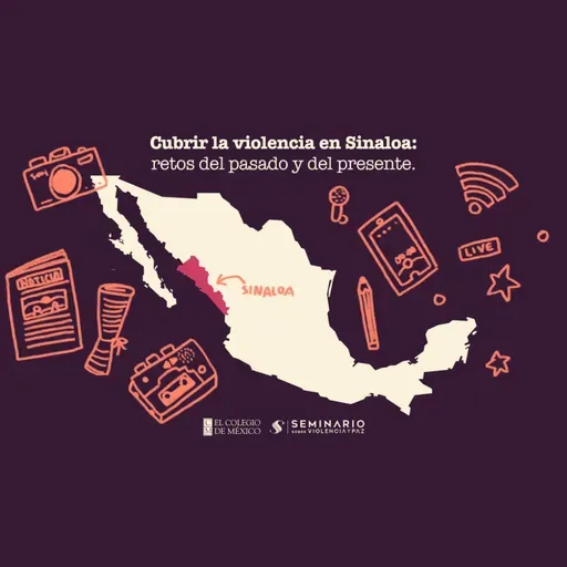 Cubrir la violencia en Sinaloa: Retos del pasado y del presente