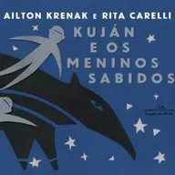 Kuján e os meninos sabidos - Ailton Krenak & Rita Carelli - Companhia das letrinhas 