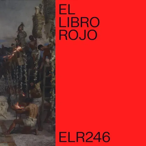 ELR246. El martirio en el cristianismo primitivo; con Ángel Narro. El Libro Rojo de Ritxi Ostáriz