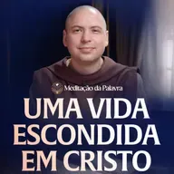 Uma vida escondida em Cristo | (Colossenses 3, 1-4) #2671 | Meditação da Palavra