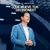 ¿Qué mueve tus decisiones? - Danilo Montero | Prédicas Cristianas 2025