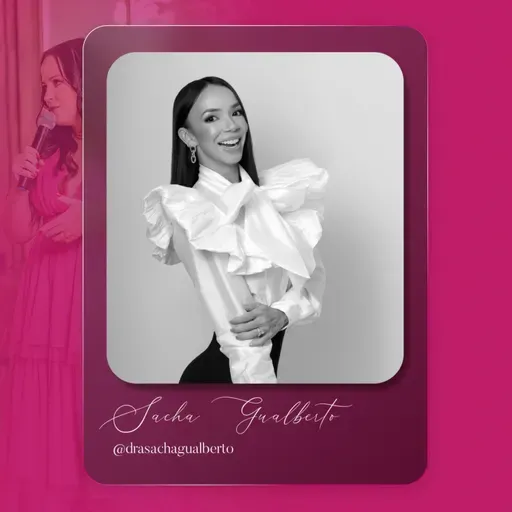 Empreendedorismo com brilho próprio: a história da Dra. Sacha Gualberto