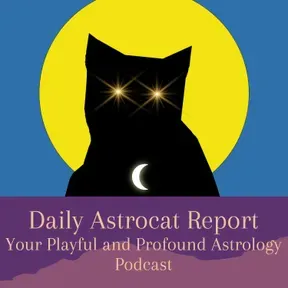Daily Astrocat: Your Playful and Profound Daily Astrology Podcast!