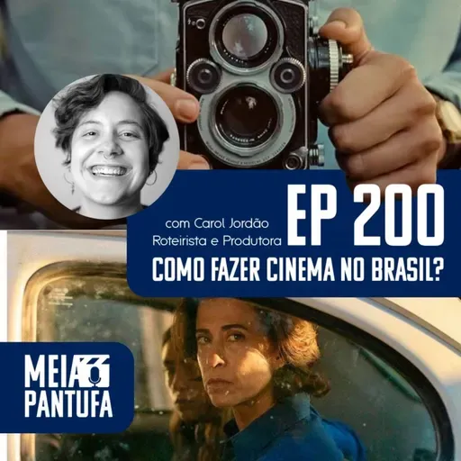 #200 Como fazer cinema no Brasil? (com Carol Jordão)