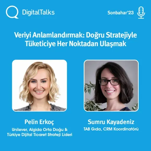 Veriyi Anlamlandırmak: Doğru Stratejiyle Tüketiciye Her Noktadan Ulaşmak - DigitalTalks Sonbahar'23