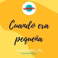 #21 T3 DE CUANDO ERA CHIQUITA - Hablamos sobre cómo manejamos las situaciones cuando éramos pequeñas, la imaginación infantil sin límites - UNA CITA CONTIGO