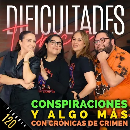 E120: Conspiraciones y Algo Más (con Crónicas de Crimen)