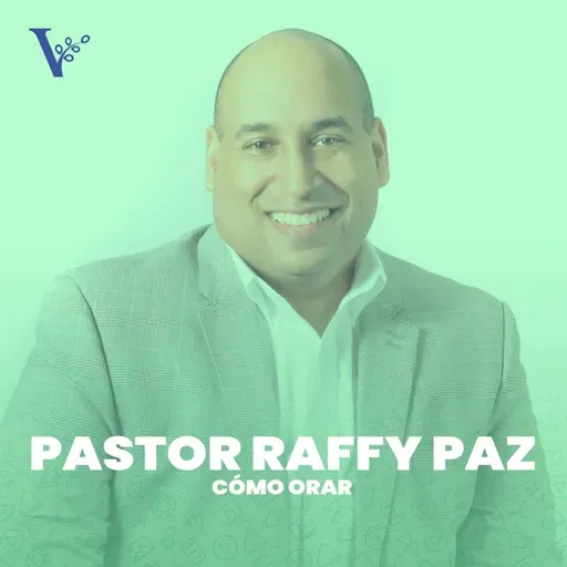 Pastor Raffy Paz - Cómo orar