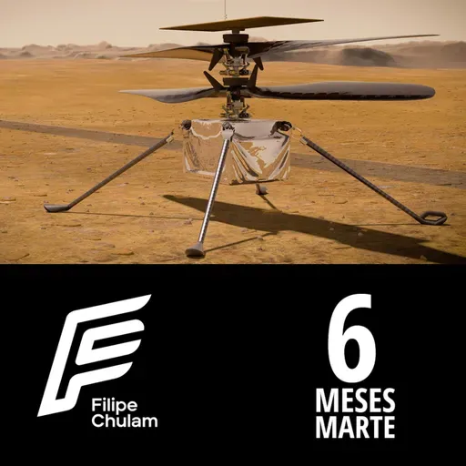FALA CHULAM - 09 - Ingenuity Depois de 6 Meses em Marte !