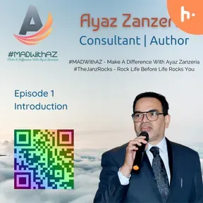 #MADWithAZ - Make A Difference With Ayaz Zanzeria