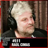 "La Gente Seria no es Inteligente" | Raúl Cimas | Cap.511
