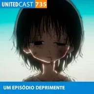 UNITEDcast #735 - Um EPISÓDIO DEPRIMENTE (Takopi no Genzai)