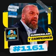 UHEP #1161 - SummerSlam, AEW y nuevos campeones