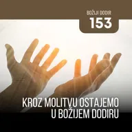 153 BD - Kroz molitvu ostajemo u Božijem dodiru