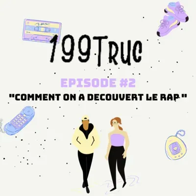 EPISODE #2 - Comment on a découvert le rap