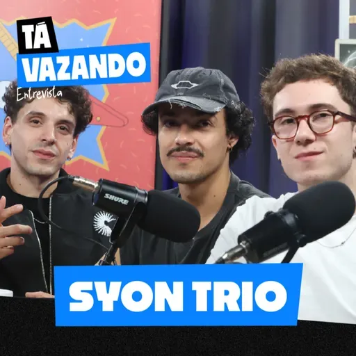 SYON TRIO - Tá Vazando Entrevista!