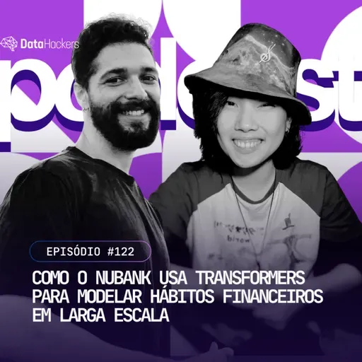 Como o Nubank usa Transformers para modelar hábitos financeiros em larga escala - Data Hackers Podcast #122