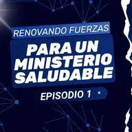 Renovando fuerzas para un ministerio saludable