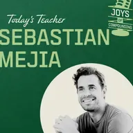 Sebastian Mejia - Scaling With Soul - [Joys of Compounding, EP.27]