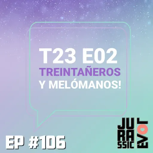 #106 - TREINTAÑEROS Y MELÓMANOS! 🎶