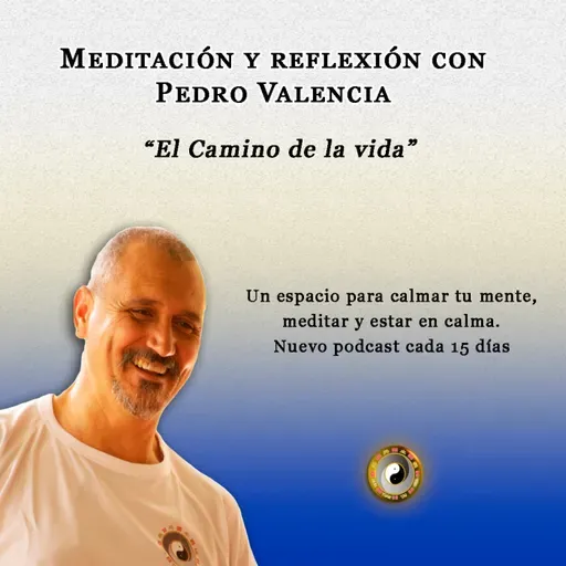 Meditación y reflexión con Pedro Valencia: el Camino de la vida